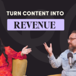 June Podcast_Turn Content Into Revenue
