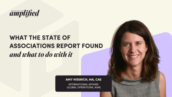 Amy Hissrich with text:  WHAT THE STATE OF ASSOCIATIONS REPORT FOUND —and what to do with it