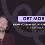 Xander Sobecki, Member Engagement Manager, Surplus Line Association of Illinois on screen with text: Get more from your association's emails