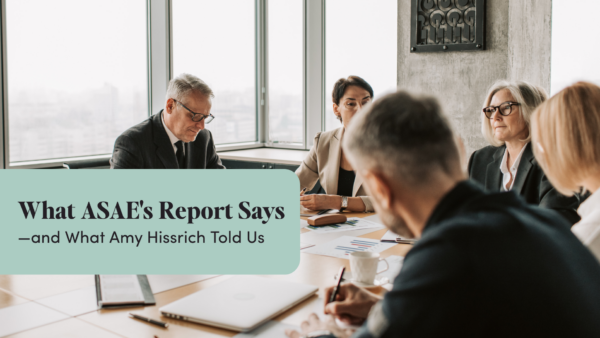 What ASAE's Report Says — and What Amy Hissrich Told Us. Five business professionals in a meeting around a conference table, reviewing printed documents and charts.